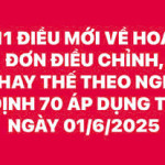11 ĐIỂM MỚI VỀ HÓA ĐƠN ĐIỀU CHỈNH, THAY THẾ THEO NGHỊ ĐỊNH 70 ÁP DỤNG TỪ NGÀY 01/6/2025